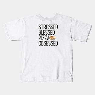 Stressed Blessed Pizza Obsessed Kids T-Shirt